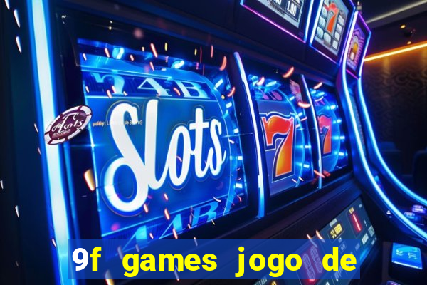 9f games jogo de ganhar dinheiro